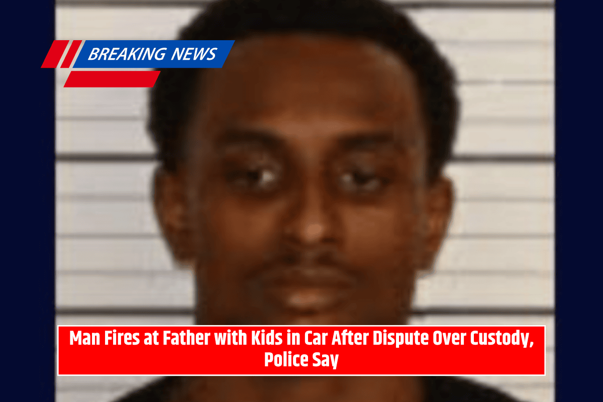 Man Fires at Father with Kids in Car After Dispute Over Custody, Police Say