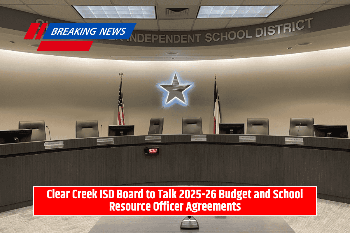 Clear Creek ISD Board to Talk 2025-26 Budget and School Resource Officer Agreements