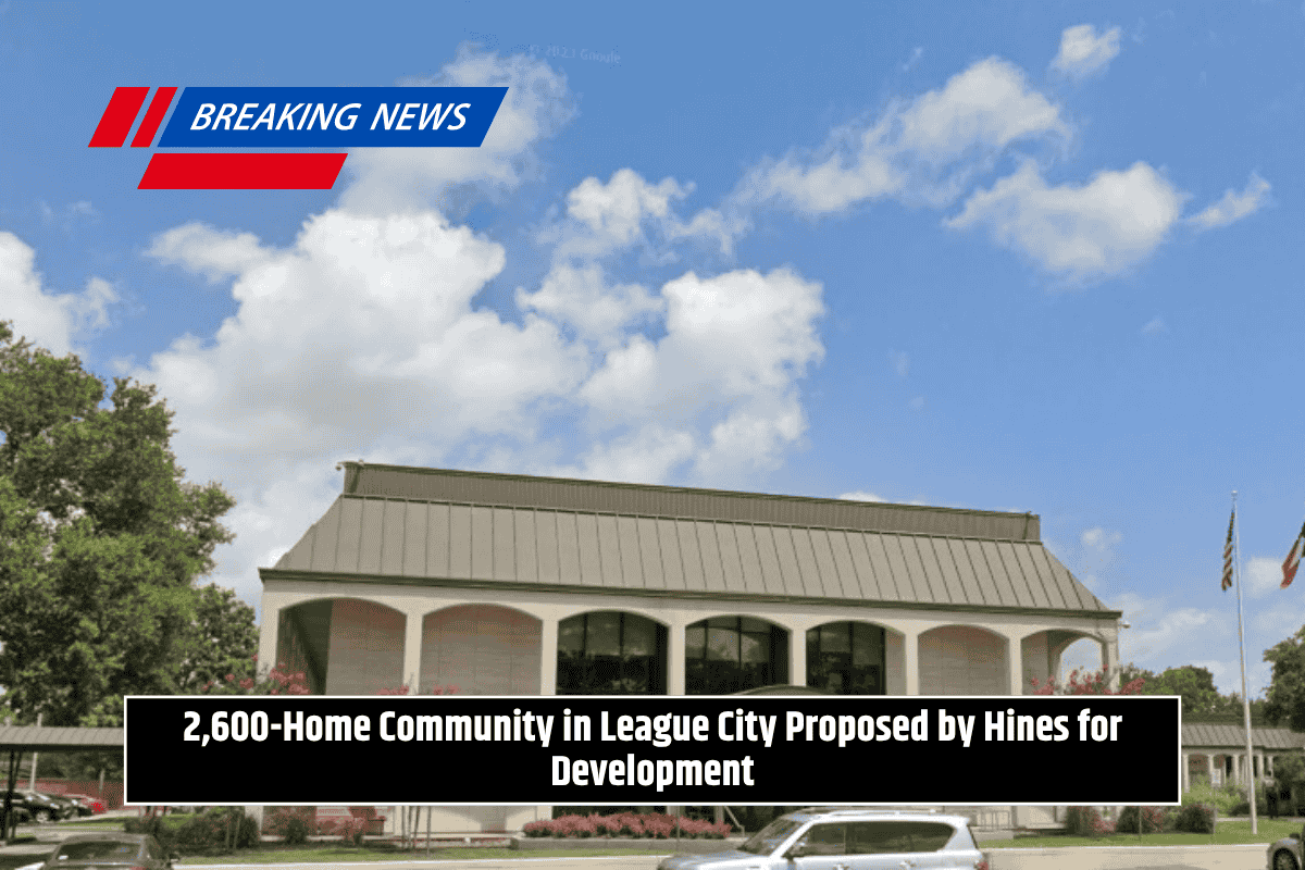 2,600-Home Community in League City Proposed by Hines for Development