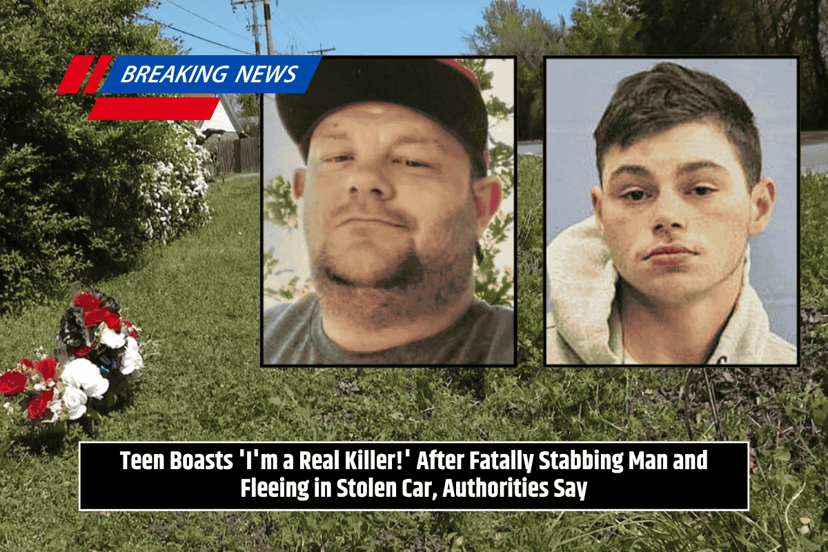 Teen Boasts 'I'm a Real Killer!' After Fatally Stabbing Man and Fleeing in Stolen Car, Authorities Say