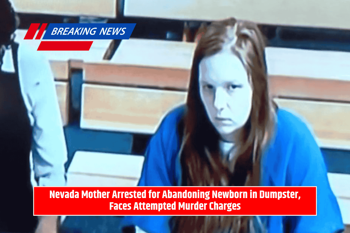 Nevada Mother Arrested for Abandoning Newborn in Dumpster, Faces Attempted Murder Charges