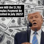 When Will the $1,702 Stimulus Payment Be Deposited in July 2025?