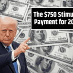 The $750 Stimulus Payment for 2025: What You Need to Know