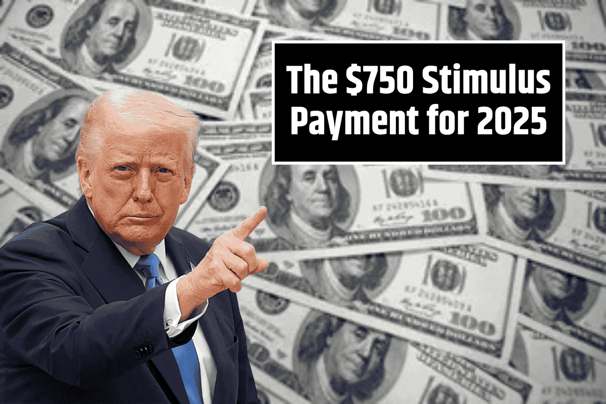 The $750 Stimulus Payment for 2025: What You Need to Know
