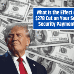 What Is the Effect of a $278 Cut on Your Social Security Payments? Please verify critical information