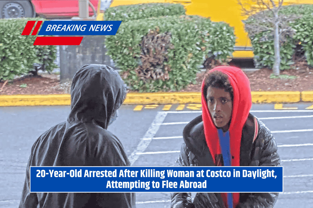 20-Year-Old Arrested After Killing Woman at Costco in Daylight, Attempting to Flee Abroad