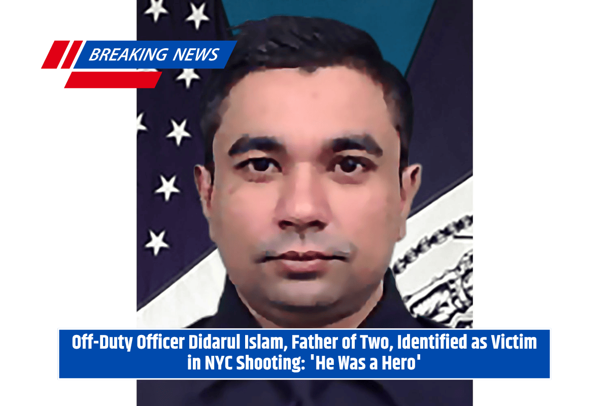 Off-Duty Officer Didarul Islam, Father of Two, Identified as Victim in NYC Shooting: 'He Was a Hero'