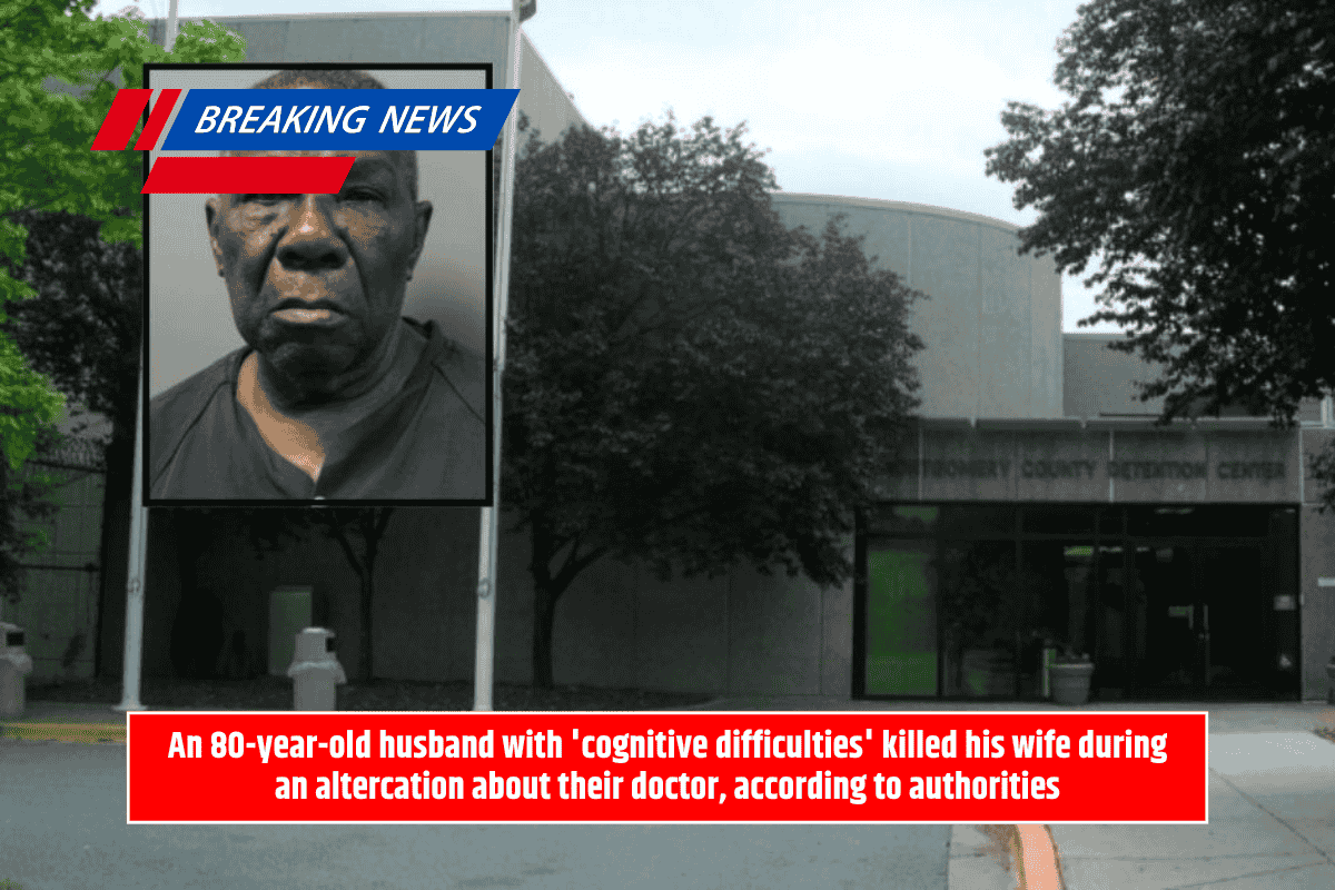 An 80-year-old husband with 'cognitive difficulties' killed his wife during an altercation about their doctor, according to authorities