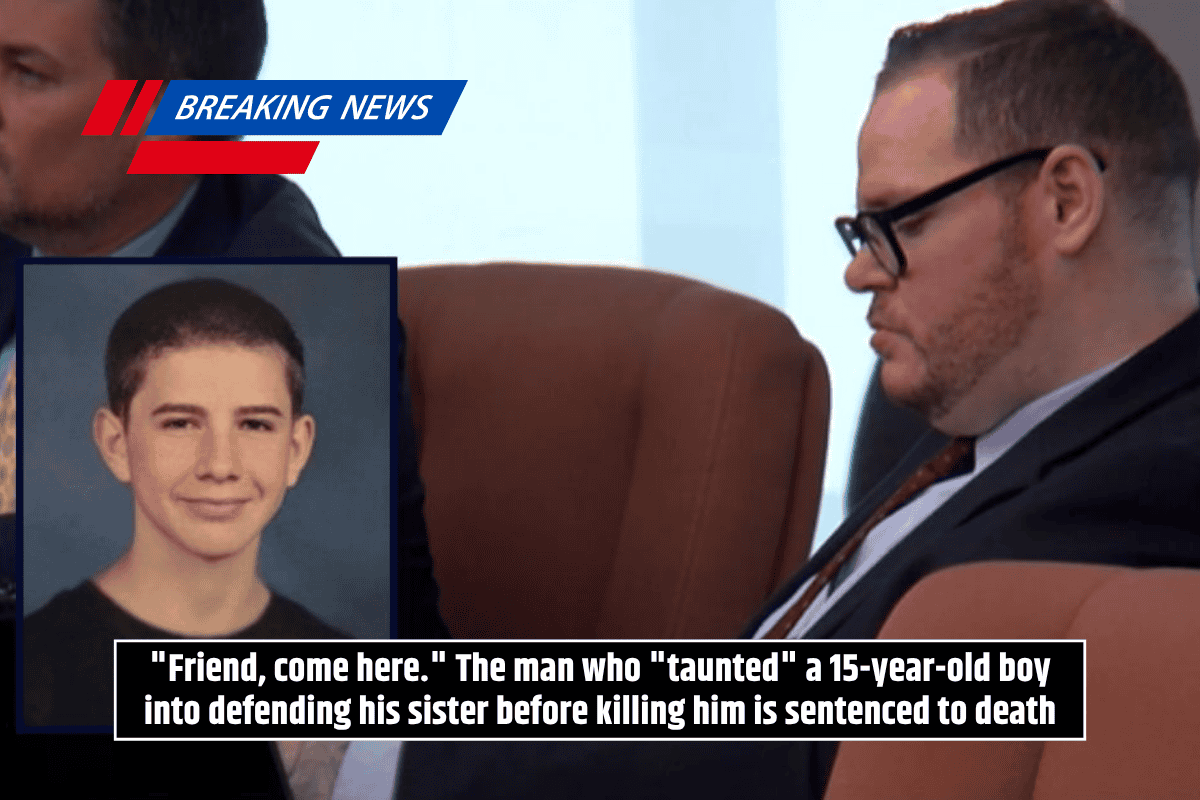"Friend, come here." The man who "taunted" a 15-year-old boy into defending his sister before killing him is sentenced to death