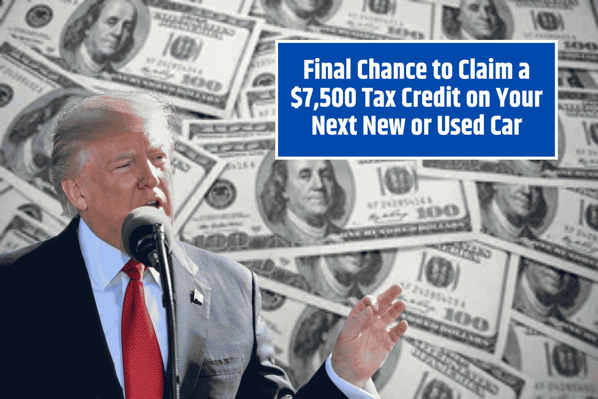 Final Chance to Claim a $7,500 Tax Credit on Your Next New or Used Car