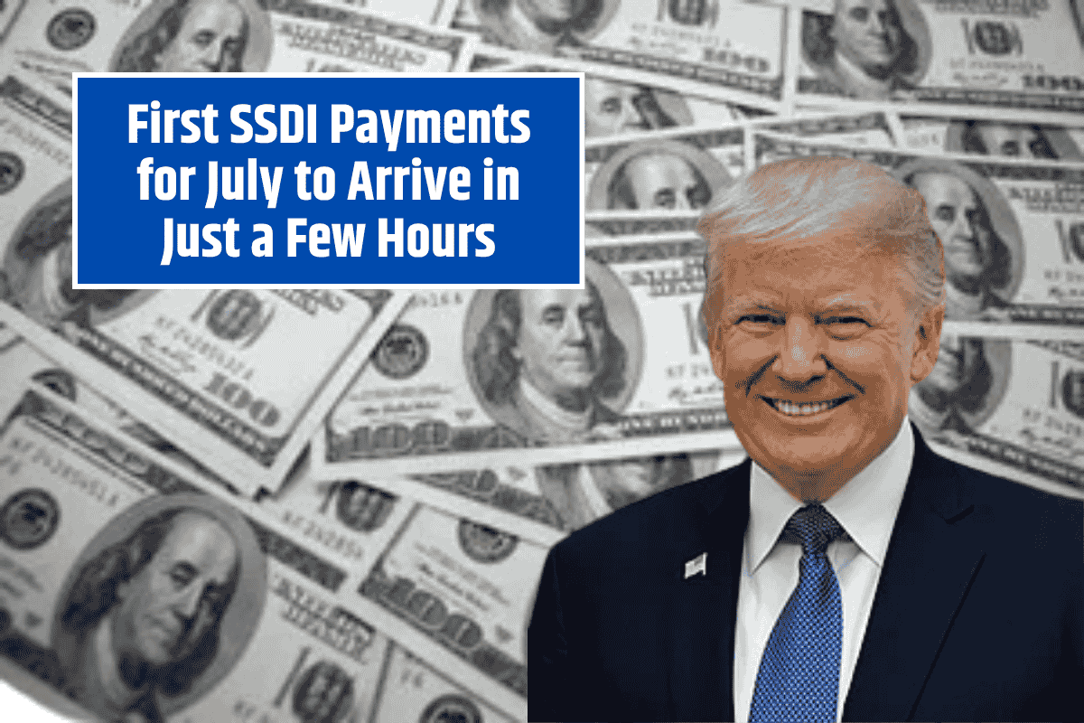 First SSDI Payments for July to Arrive in Just a Few Hours