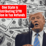 One State Is Distributing $770 Million in Tax Refunds — Find Out If You’re Included