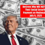 Retirees Who Will NOT Get Their Social Security Payment on Wednesday, July 9, 2025