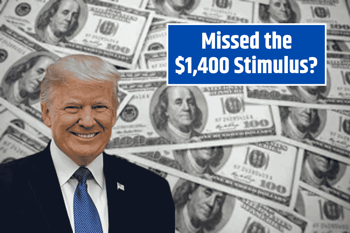 Missed the $1,400 Stimulus? Here’s Why and How to Claim It!