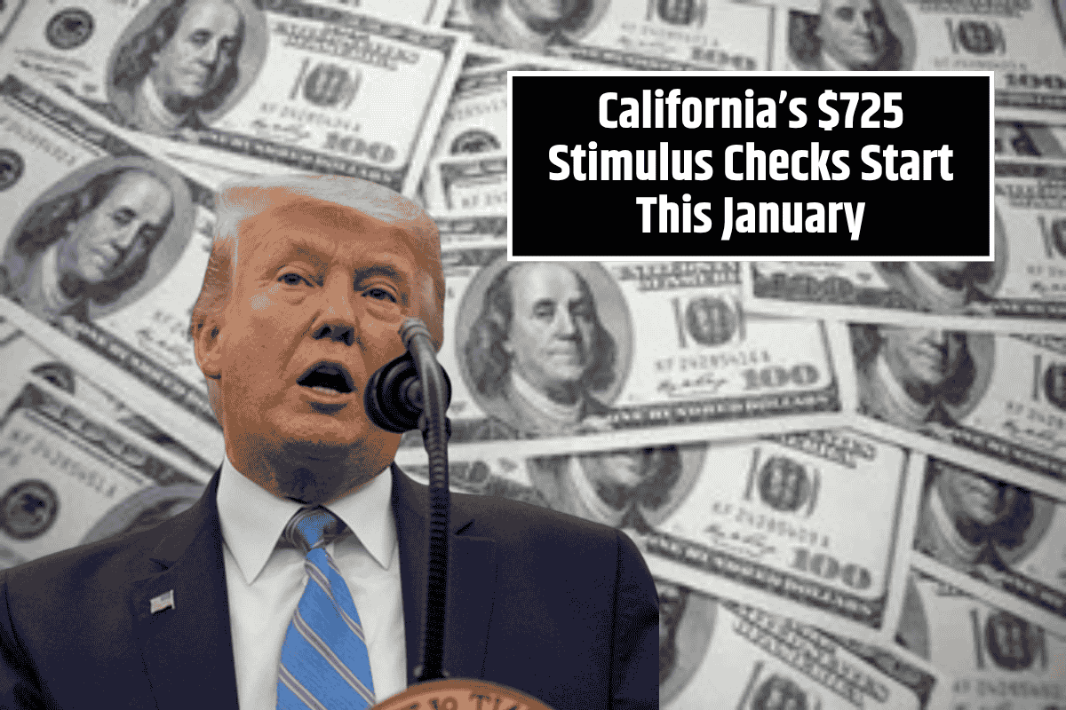 California’s $725 Stimulus Checks Start This January: Find Out Payment Dates and Eligibility