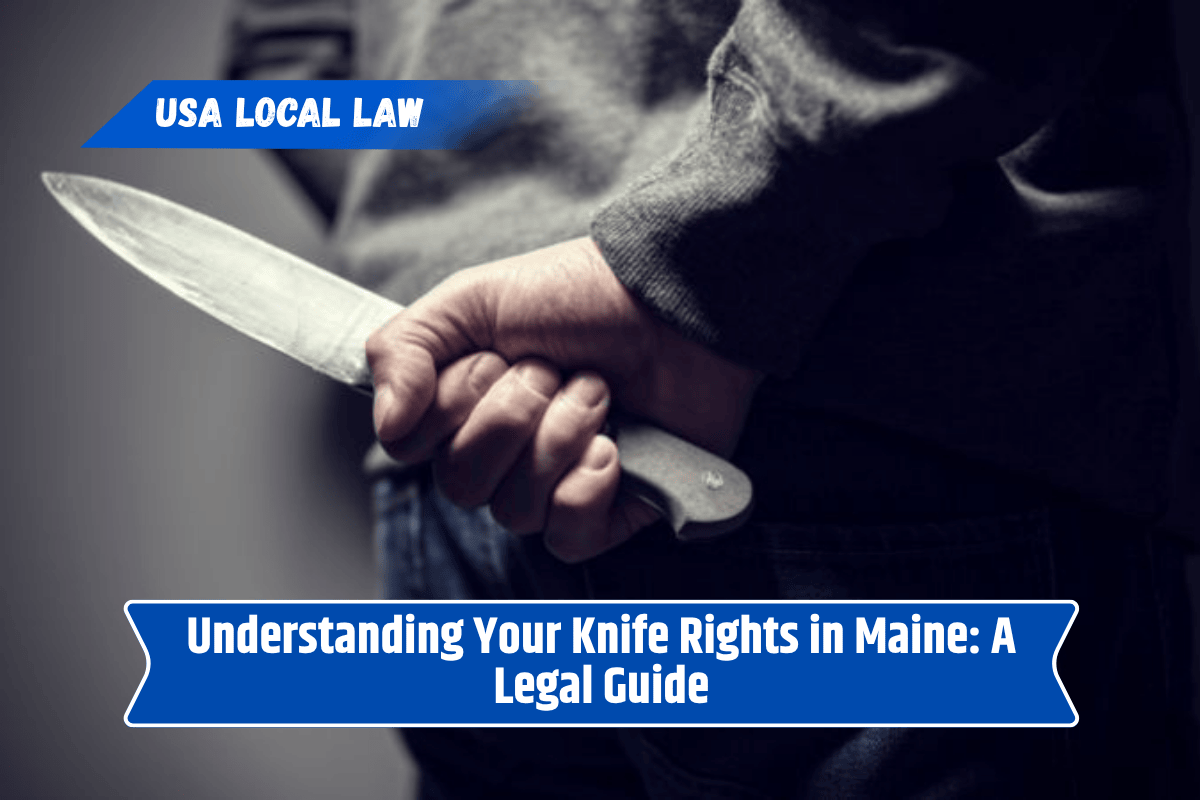 Understanding Your Knife Rights in Maine: A Legal Guide