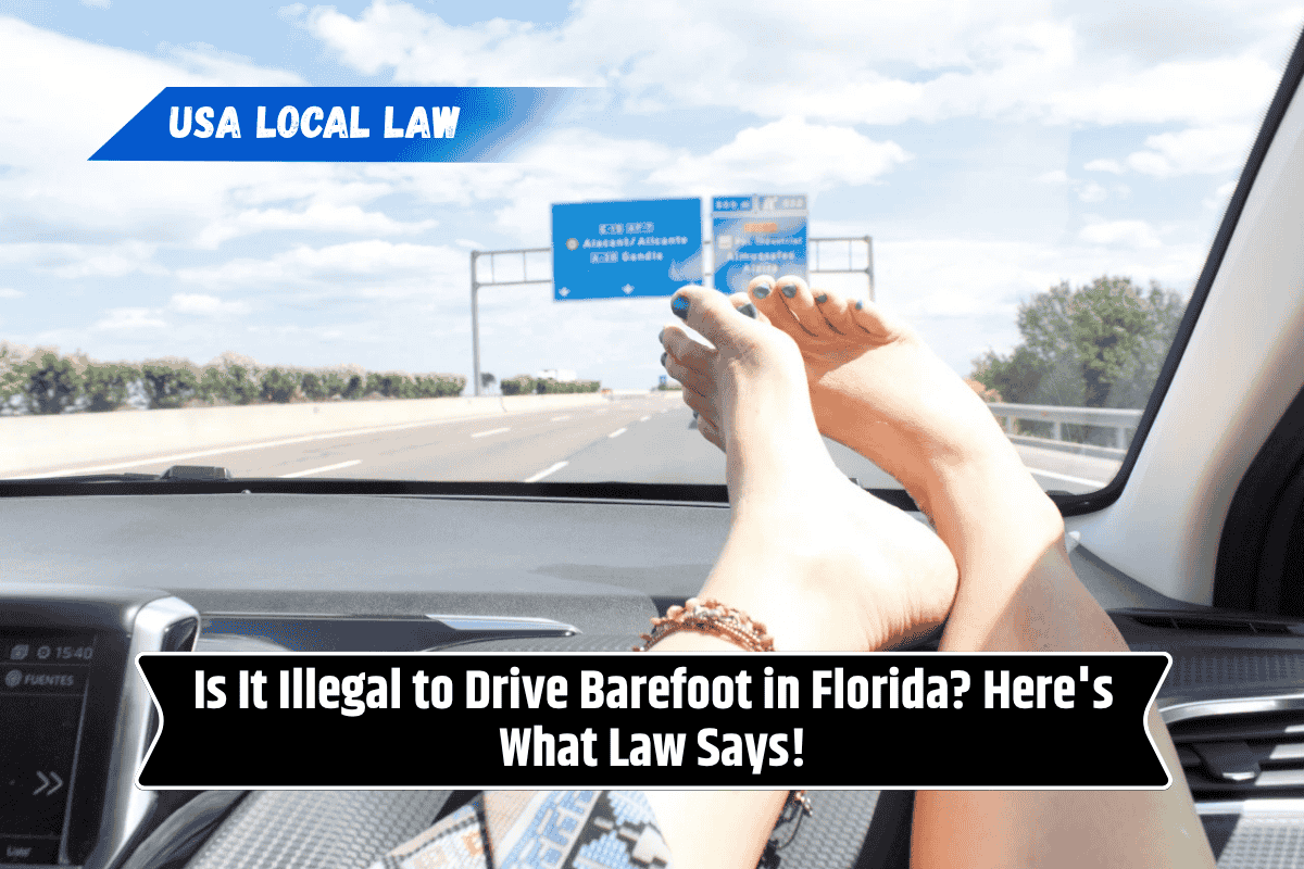 Is It Illegal to Drive Barefoot in Florida? Here's What Law Says!