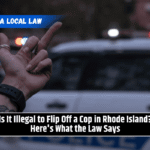 Is It Illegal to Flip Off a Cop in Rhode Island? Here's What the Law Says