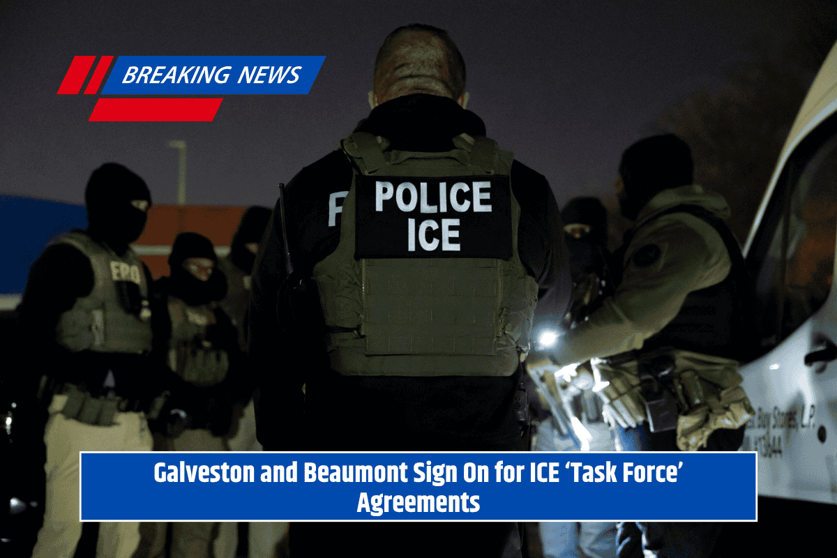 Galveston and Beaumont Sign On for ICE ‘Task Force’ Agreements