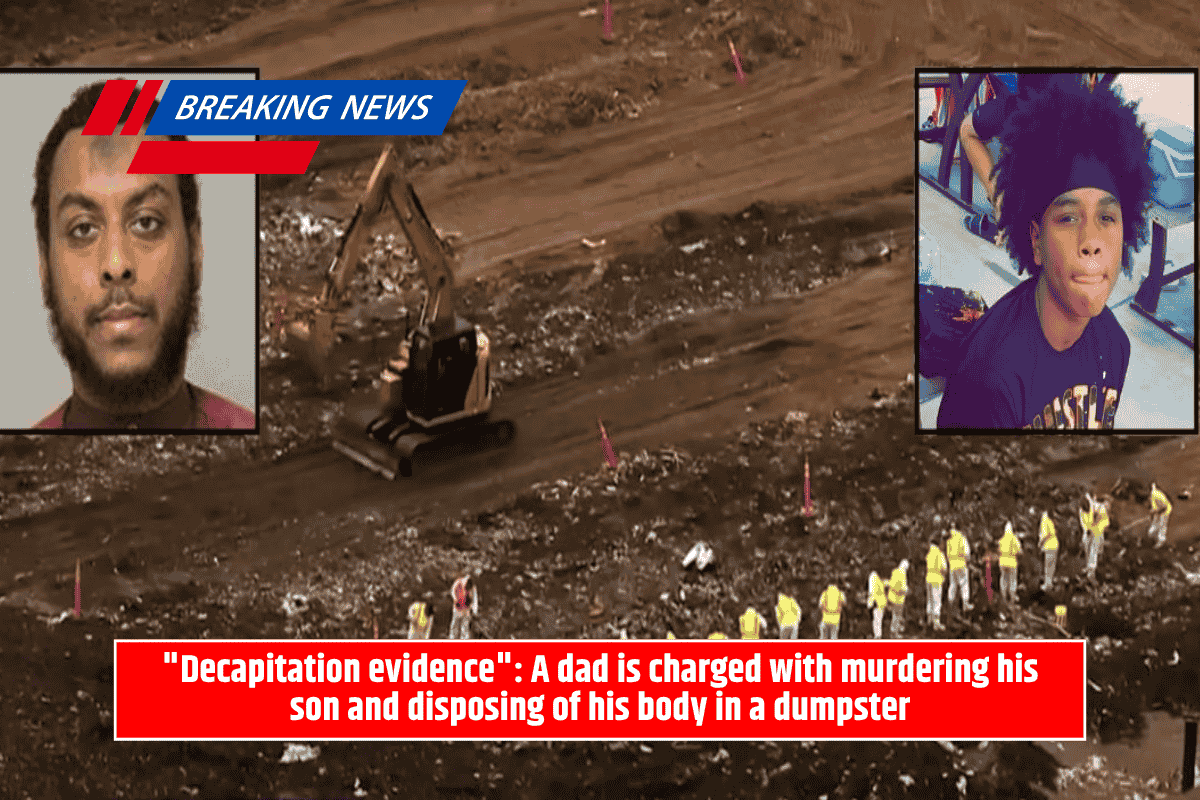 "Decapitation evidence": A dad is charged with murdering his son and disposing of his body in a dumpster