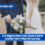Is It Illegal to Marry Your Cousin in North Carolina? Here's What the Law Says