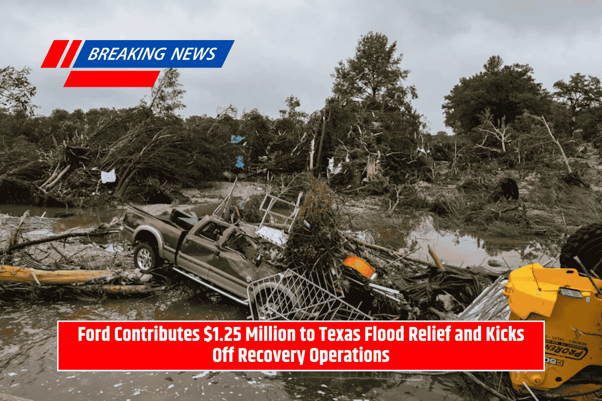 Ford Contributes $1.25 Million to Texas Flood Relief and Kicks Off Recovery Operations