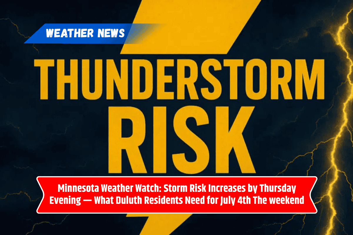 Minnesota Weather Watch: Storm Risk Increases by Thursday Evening — What Duluth Residents Need for July 4th The weekend