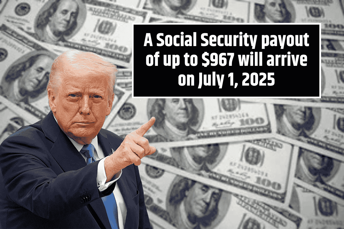 A Social Security payout of up to $967 will arrive on July 1, 2025: Are you on this list?