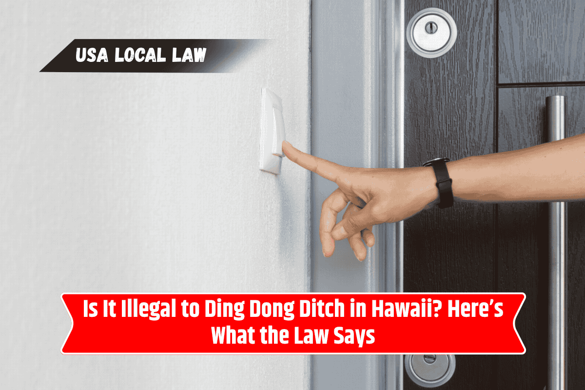 Is It Illegal to Ding Dong Ditch in Hawaii? Here’s What the Law Says