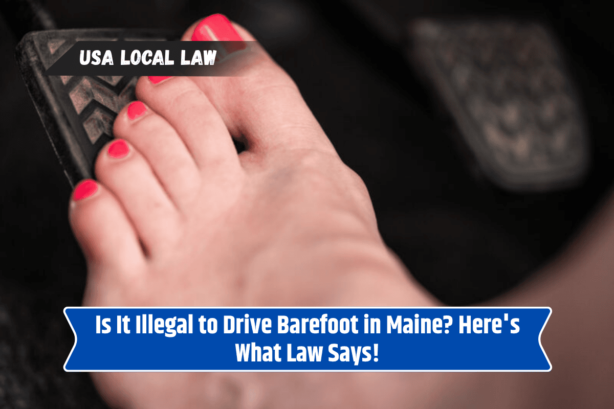 Is It Illegal to Drive Barefoot in Maine? Here's What Law Says!