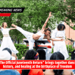 "The Official Juneteenth Return" brings together dance, history, and healing at the birthplace of freedom