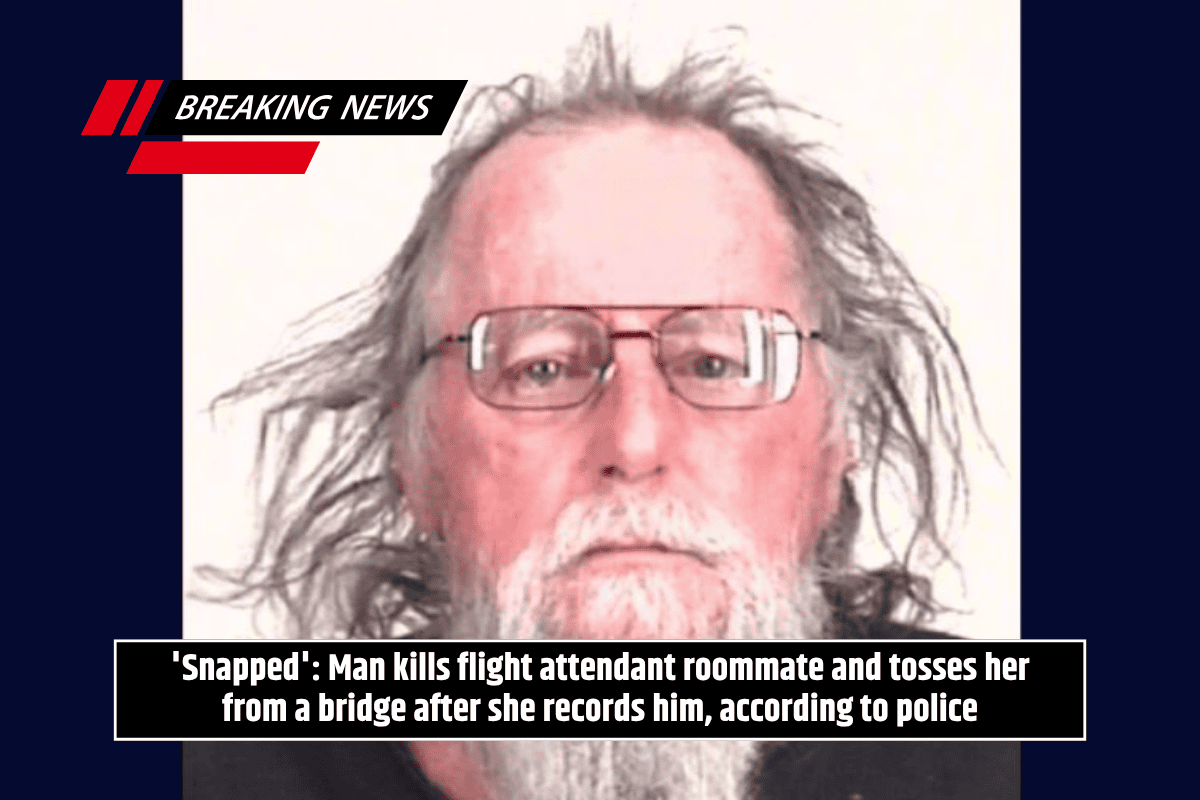 'Snapped': Man kills flight attendant roommate and tosses her from a bridge after she records him, according to police