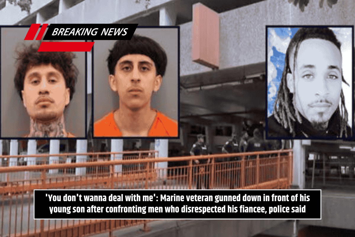 'You don't wanna deal with me': Marine veteran gunned down in front of his young son after confronting men who disrespected his fiancee, police said