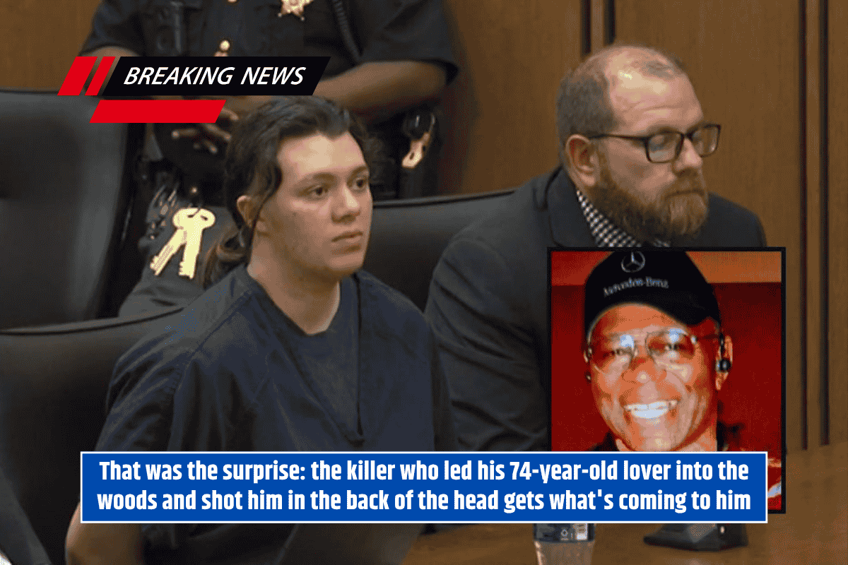 That was the surprise: the killer who led his 74-year-old lover into the woods and shot him in the back of the head gets what's coming to him