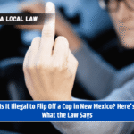 Is It Illegal to Flip Off a Cop in New Mexico? Here's What the Law Says