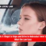 Is It Illegal to Vape and Drive in Nebraska? Here's What the Law Says