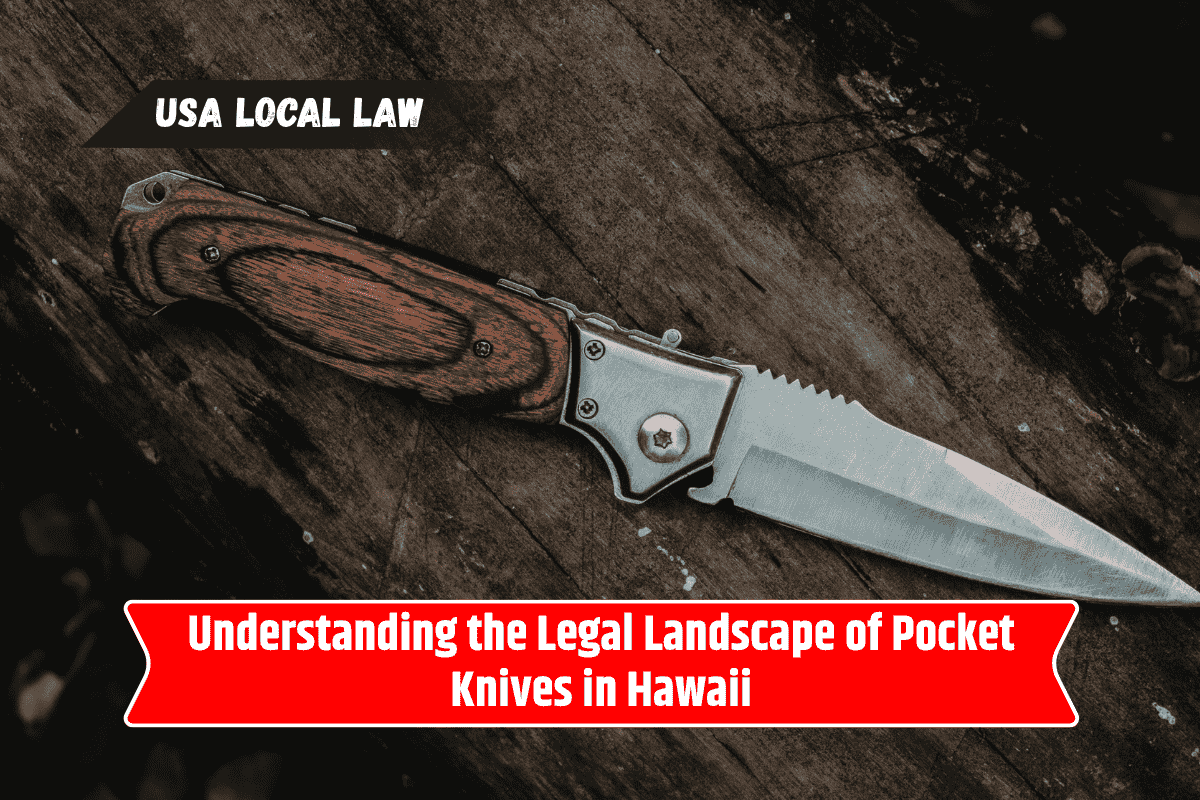 Understanding the Legal Landscape of Pocket Knives in Hawaii