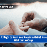 Is It Illegal to Marry Your Cousin in Maine? Here's What the Law Says