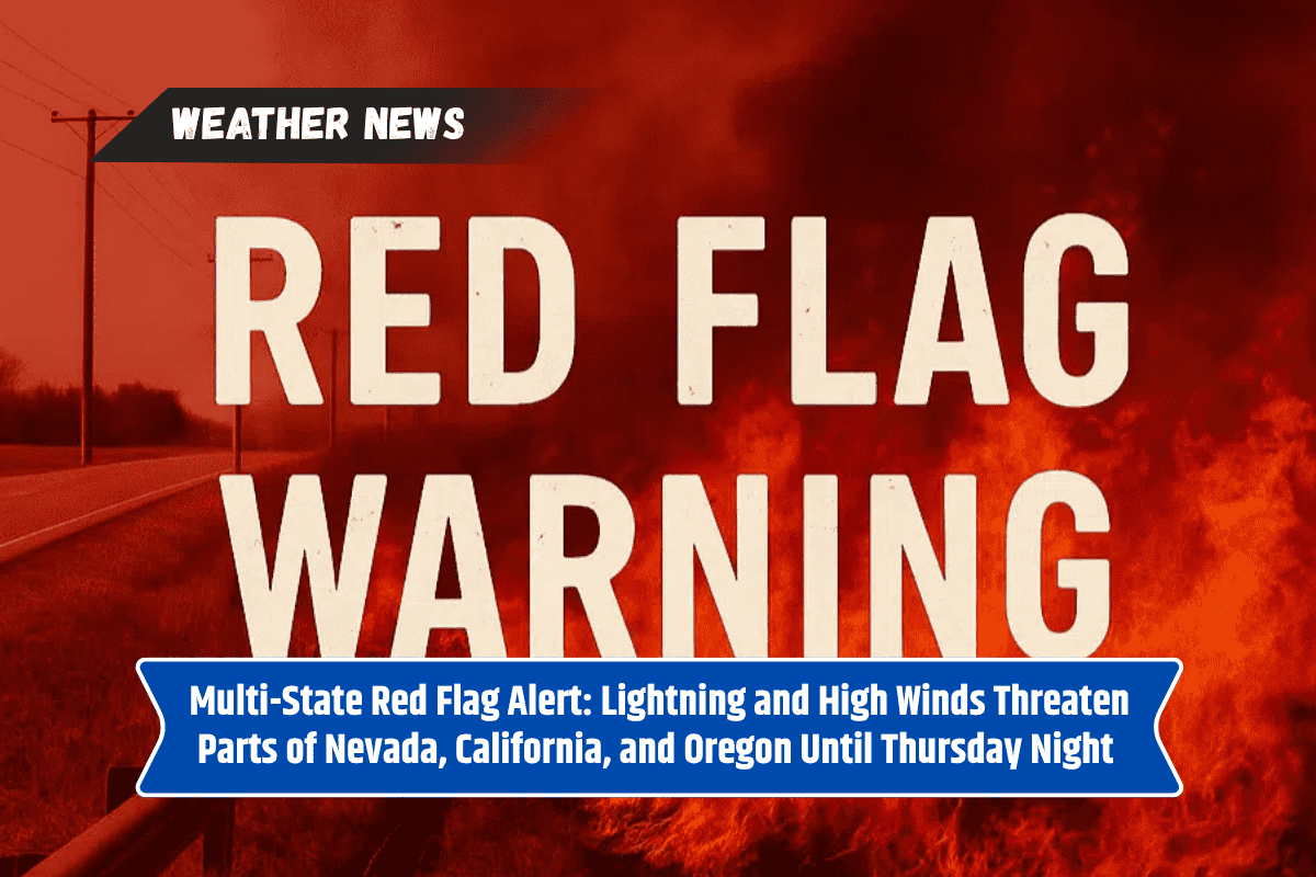 Multi-State Red Flag Alert: Lightning and High Winds Threaten Parts of Nevada, California, and Oregon Until Thursday Night
