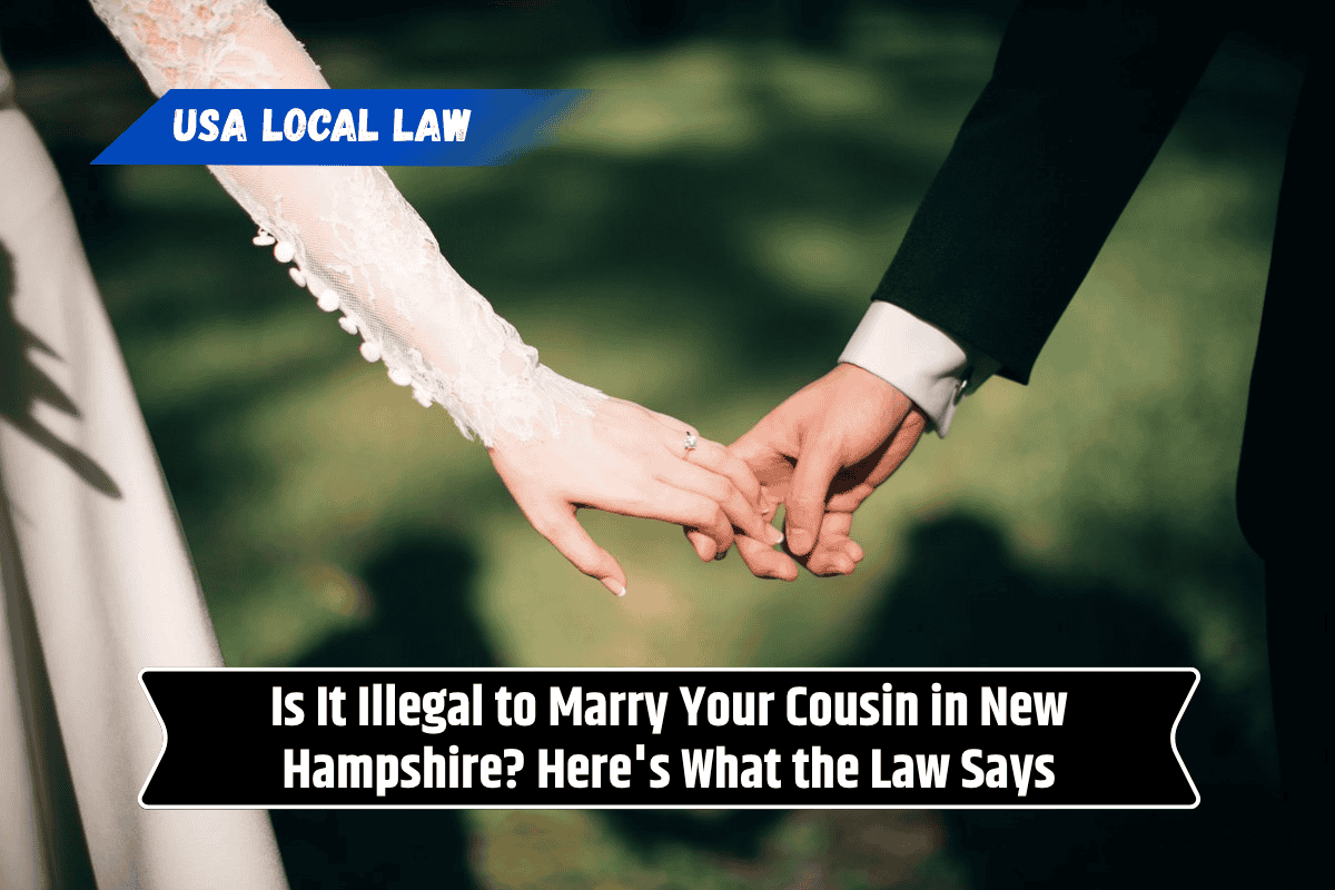 Is It Illegal to Marry Your Cousin in New Hampshire? Here's What the Law Says