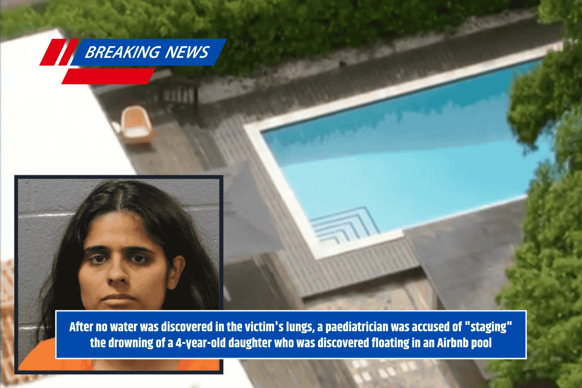 After no water was discovered in the victim's lungs, a paediatrician was accused of "staging" the drowning of a 4-year-old daughter who was discovered floating in an Airbnb pool