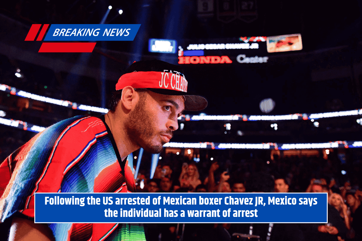 Following the US arrested of Mexican boxer Chavez JR, Mexico says the individual has a warrant of arrest