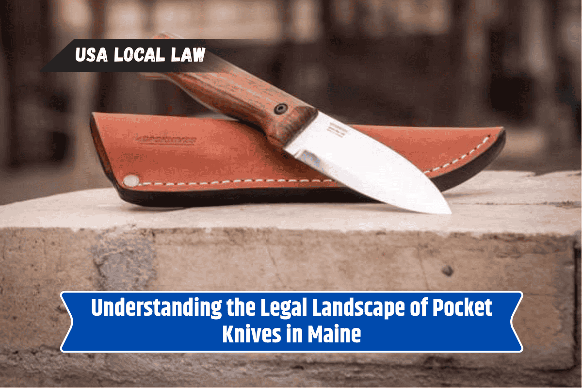 Understanding the Legal Landscape of Pocket Knives in Maine