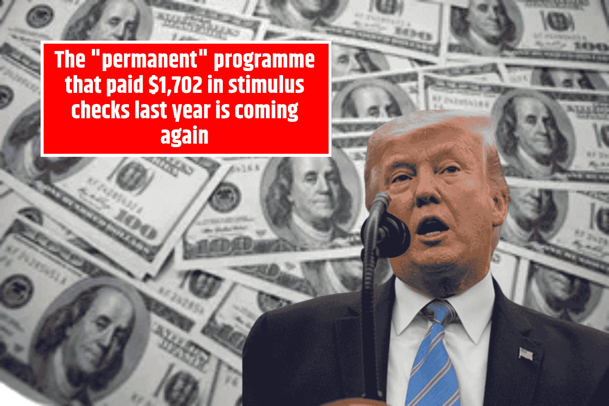 The "permanent" programme that paid $1,702 in stimulus checks last year is coming again