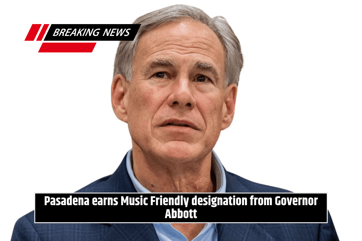 Pasadena earns Music Friendly designation from Governor Abbott