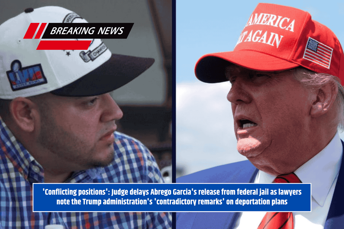 'Conflicting positions': Judge delays Abrego Garcia's release from federal jail as lawyers note the Trump administration's 'contradictory remarks' on deportation plans