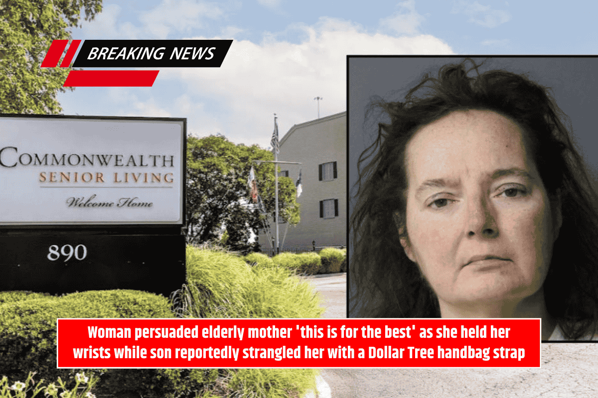 Woman persuaded elderly mother 'this is for the best' as she held her wrists while son reportedly strangled her with a Dollar Tree handbag strap