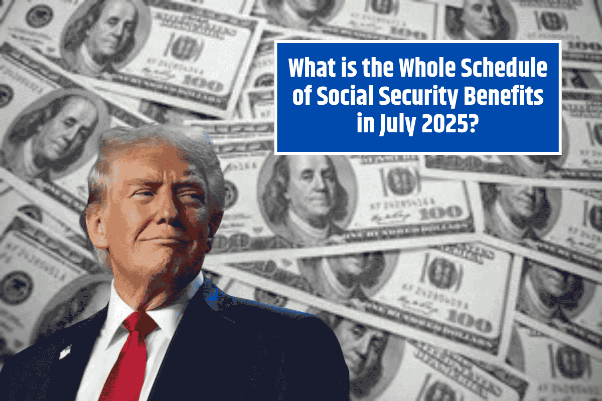 What is the Whole Schedule of Social Security Benefits in July 2025?