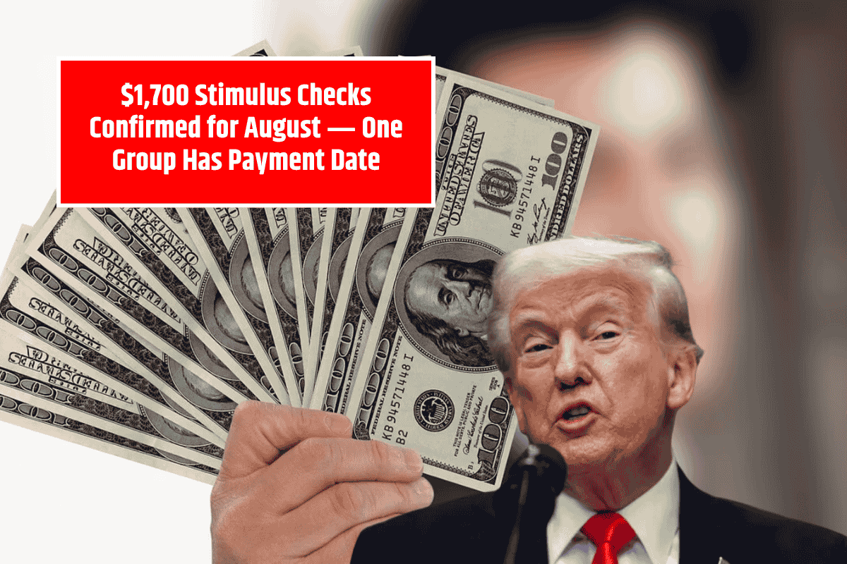 $1,700 Stimulus Checks Confirmed for August ― One Group Has Payment Date