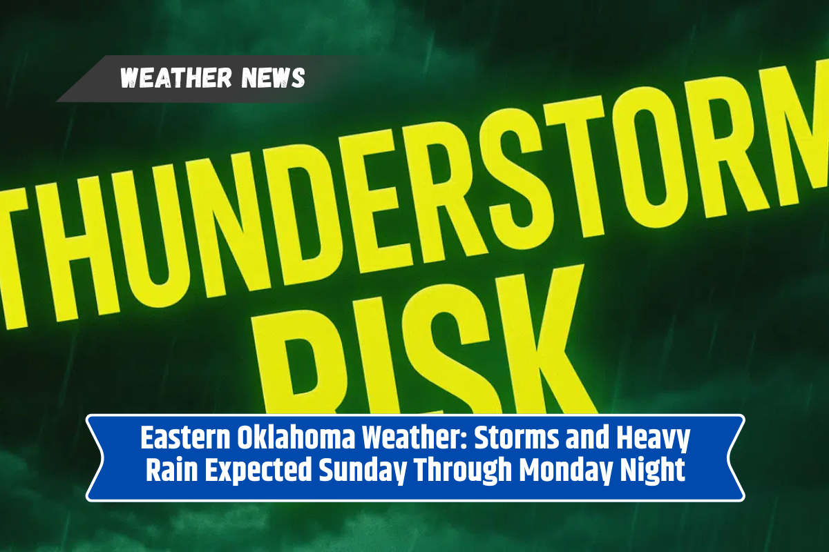 Eastern Oklahoma Weather Storms and Heavy Rain Expected Sunday Through Monday Night
